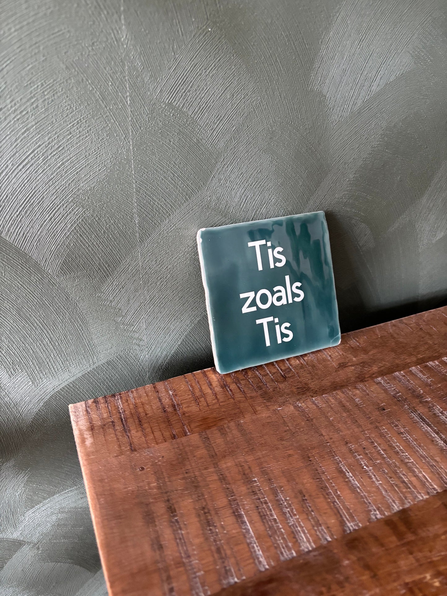 Tegeltje “Tis zoals Tis” ByMVcrafts