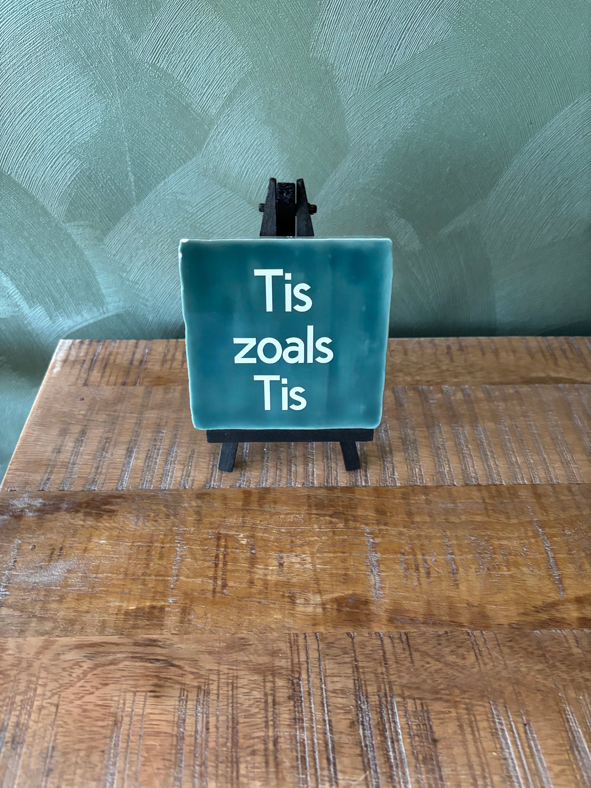 Tegeltje “Tis zoals Tis” ByMVcrafts