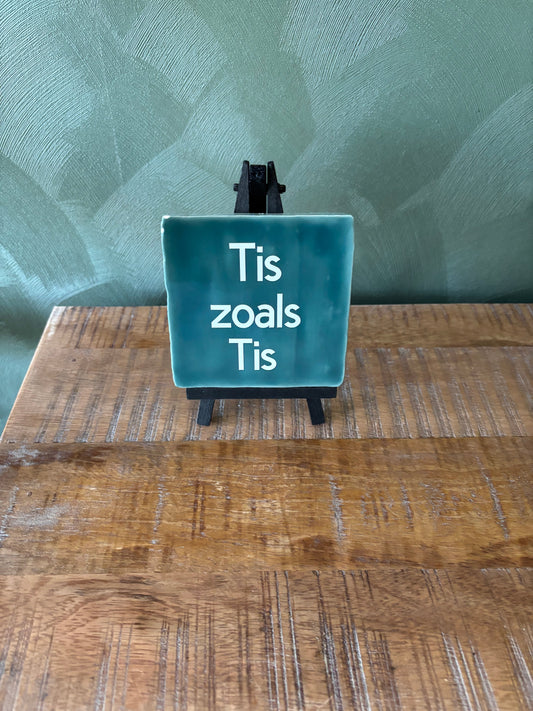 Tegeltje “Tis zoals Tis” ByMVcrafts