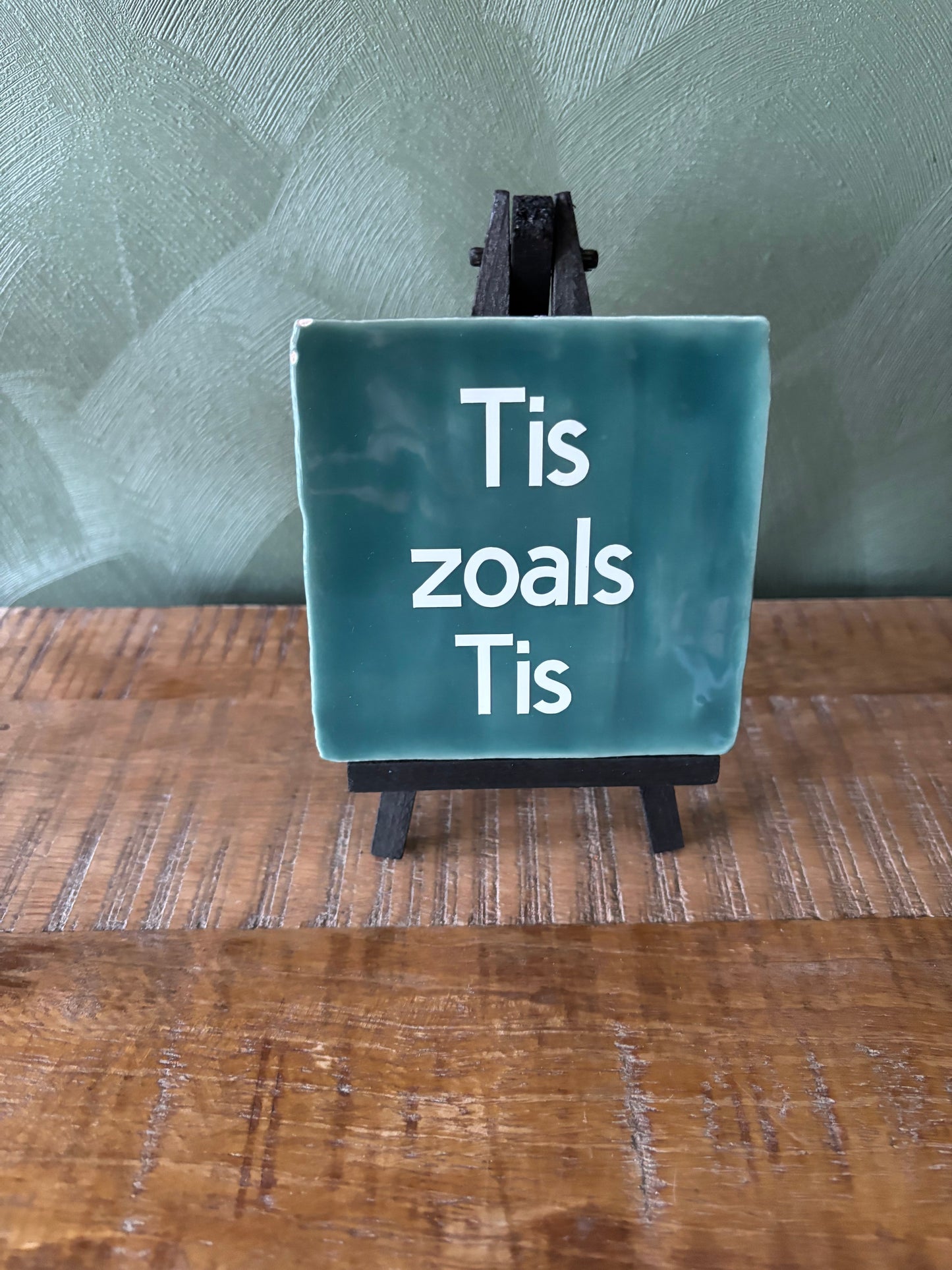 Tegeltje “Tis zoals Tis” ByMVcrafts