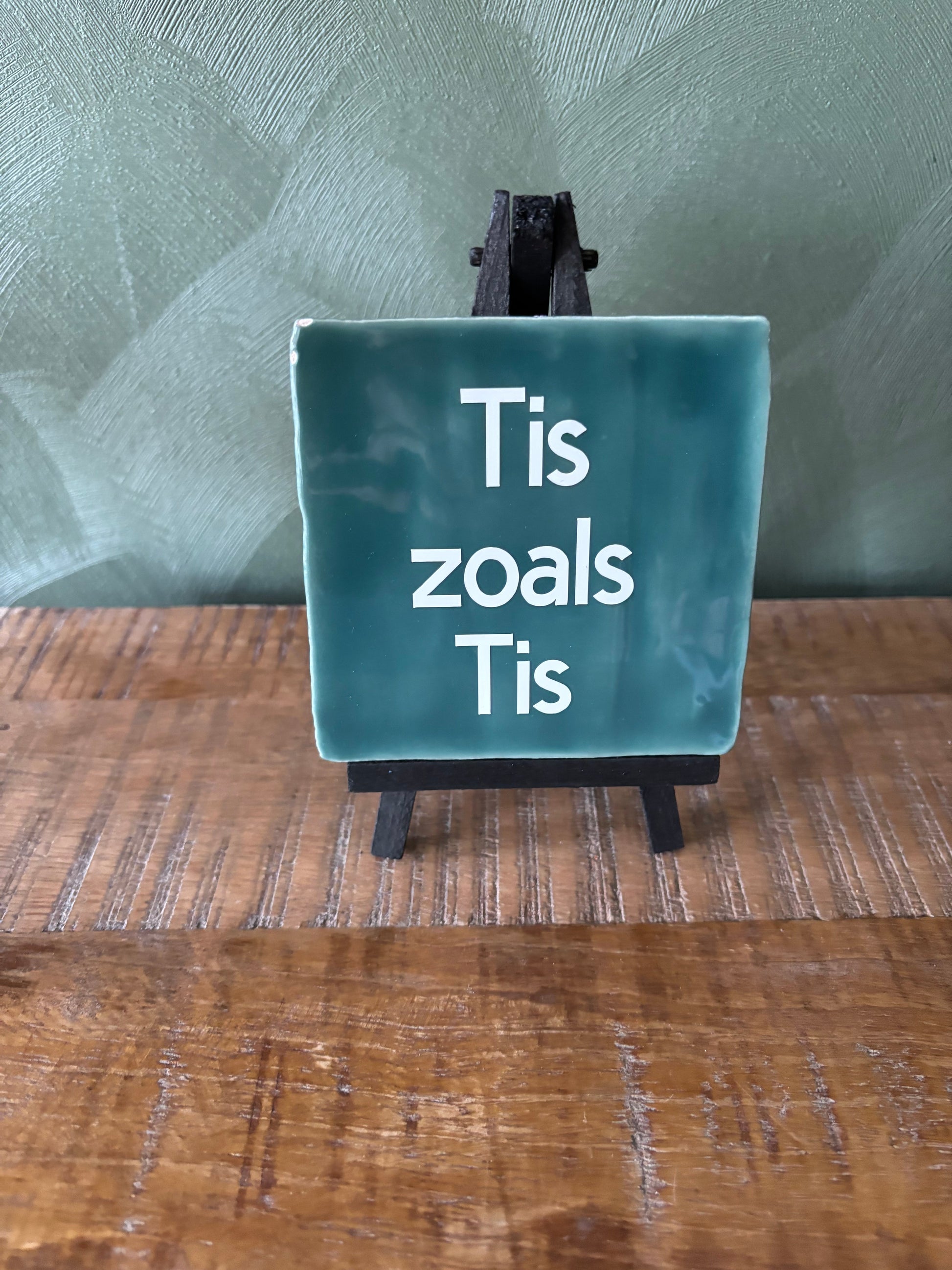 Tegeltje “Tis zoals Tis” ByMVcrafts