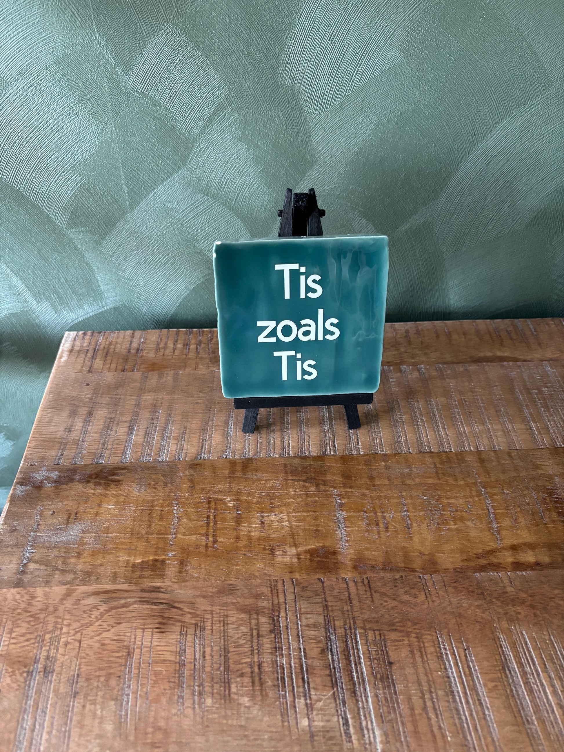 Tegeltje “Tis zoals Tis” ByMVcrafts
