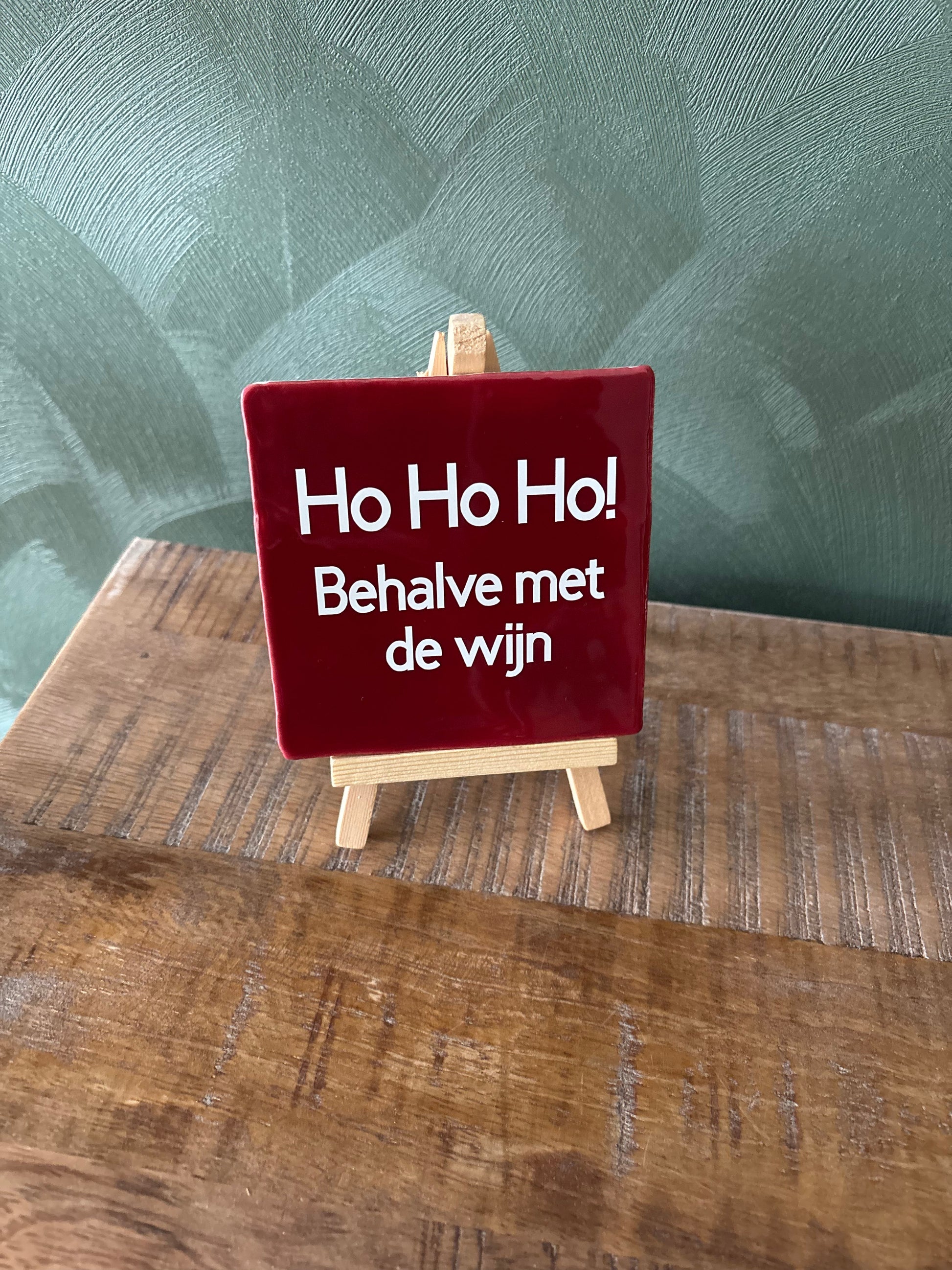 Tegeltje “Ho Ho Ho! Behalve met de wijn” ByMVcrafts